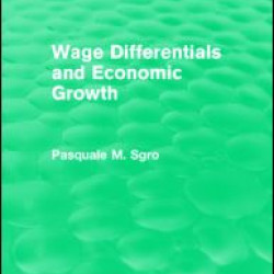Wage Differentials and Economic Growth (Routledge Revivals) Wage Differentials and Economic Growth (Routledge Revivals)