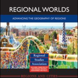 Regional Worlds: Advancing the Geography of Regions Regional Worlds: Advancing the Geography of Regions