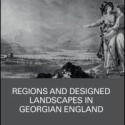 Regions and Designed Landscapes in Georgian England Regions and Designed Landscapes in Georgian England