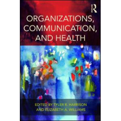 Organizations, Communication, and Health Organizations, Communication, and Health