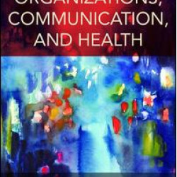 Organizations, Communication, and Health Organizations, Communication, and Health