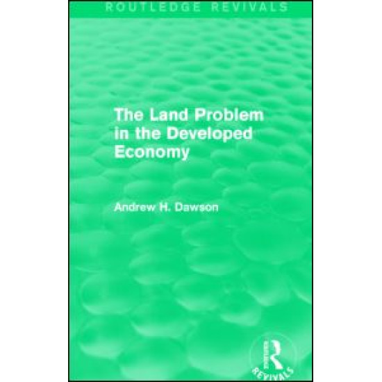 The Land Problem in the Developed Economy (Routledge Revivals) The Land Problem in the Developed Economy (Routledge Revivals)