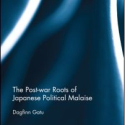 The Post-war Roots of Japanese Political Malaise The Post-war Roots of Japanese Political Malaise