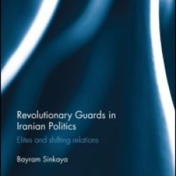 The Revolutionary Guards in Iranian Politics The Revolutionary Guards in Iranian Politics
