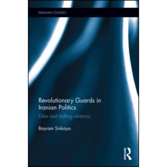 The Revolutionary Guards in Iranian Politics The Revolutionary Guards in Iranian Politics