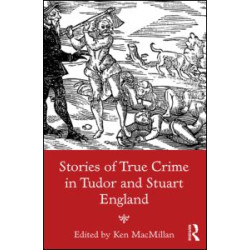 Stories of True Crime in Tudor and Stuart England