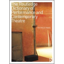 The Routledge Dictionary of Performance and Contemporary Theatre