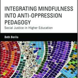 Integrating Mindfulness into Anti-Oppression Pedagogy Integrating Mindfulness into Anti-Oppression Pedagogy