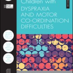 Supporting Children with Dyspraxia and Motor Co-ordination Difficulties Supporting Children with Dyspraxia and Motor Co-ordination Difficulties