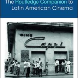 The Routledge Companion to Latin American Cinema The Routledge Companion to Latin American Cinema