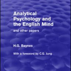 Analytical Psychology and the English Mind (Psychology Revivals) Analytical Psychology and the English Mind (Psychology Revivals)
