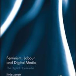 Feminism, Labour and Digital Media Feminism, Labour and Digital Media
