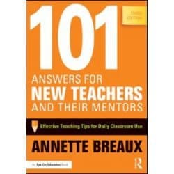 101 Answers for New Teachers and Their Mentors