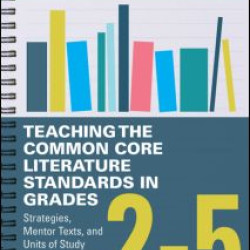 Teaching the Common Core Literature Standards in Grades 2-5