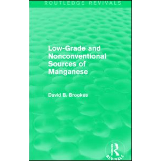 Low-Grade and Nonconventional Sources of Manganese (Routledge Revivals) Low-Grade and Nonconventional Sources of Manganese (Routledge Revivals)