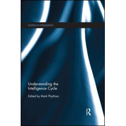 Understanding the Intelligence Cycle Understanding the Intelligence Cycle