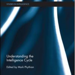 Understanding the Intelligence Cycle Understanding the Intelligence Cycle
