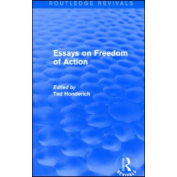 Essays on Freedom of Action (Routledge Revivals) Essays on Freedom of Action (Routledge Revivals)