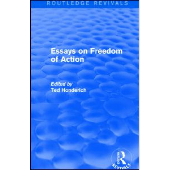 Essays on Freedom of Action (Routledge Revivals) Essays on Freedom of Action (Routledge Revivals)