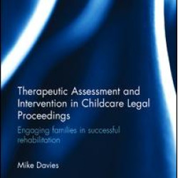 Therapeutic Assessment and Intervention in Childcare Legal Proceedings Therapeutic Assessment and Intervention in Childcare Legal Proceedings