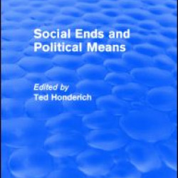 Social Ends and Political Means (Routledge Revivals) Social Ends and Political Means (Routledge Revivals)