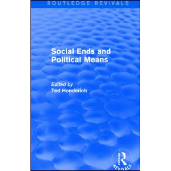 Social Ends and Political Means (Routledge Revivals) Social Ends and Political Means (Routledge Revivals)