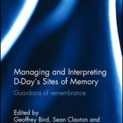 Managing and Interpreting D-Day's Sites of Memory Managing and Interpreting D-Day's Sites of Memory