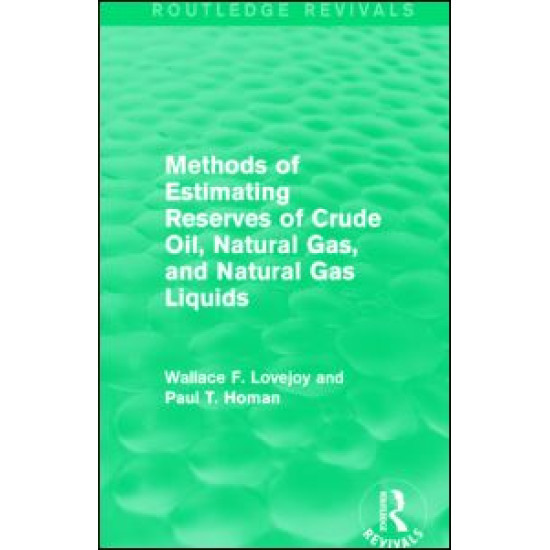 Methods of Estimating Reserves of Crude Oil, Natural Gas, and Natural Gas Liquids (Routledge Revivals) Methods of Estimating Reserves of Crude Oil, Natural Gas, and Natural Gas Liquids (Routledge Revivals)