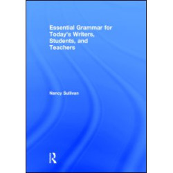 Essential Grammar for Today's Writers, Students, and Teachers