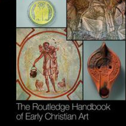 The Routledge Handbook of Early Christian Art The Routledge Handbook of Early Christian Art