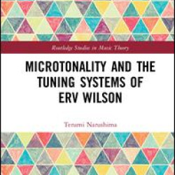 Microtonality and the Tuning Systems of Erv Wilson