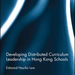 Developing Distributed Curriculum Leadership in Hong Kong Schools Developing Distributed Curriculum Leadership in Hong Kong Schools
