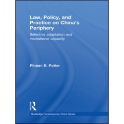 Law, Policy, and Practice on China's Periphery Law, Policy, and Practice on China's Periphery