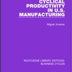 Cyclical Productivity in US Manufacturing (RLE: Business Cycles) Cyclical Productivity in US Manufacturing (RLE: Business Cycles)