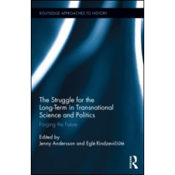 The Struggle for the Long-Term in Transnational Science and Politics The Struggle for the Long-Term in Transnational Science and Politics