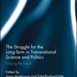 The Struggle for the Long-Term in Transnational Science and Politics The Struggle for the Long-Term in Transnational Science and Politics