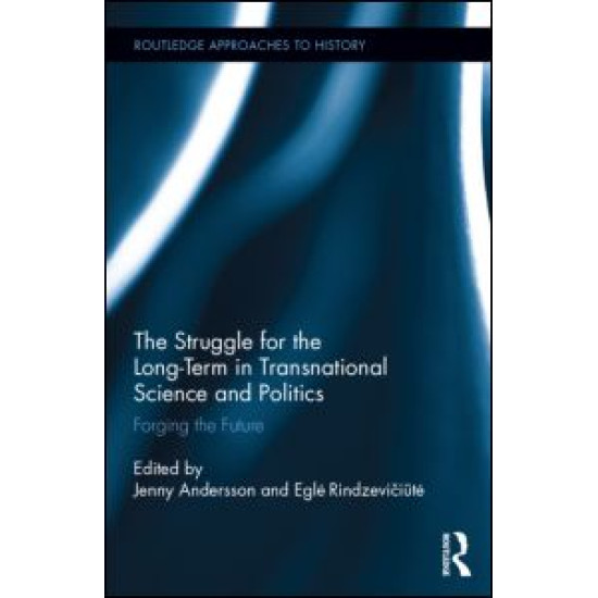 The Struggle for the Long-Term in Transnational Science and Politics