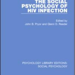 The Social Psychology of HIV Infection The Social Psychology of HIV Infection