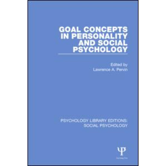 Goal Concepts in Personality and Social Psychology Goal Concepts in Personality and Social Psychology