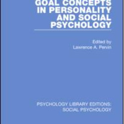Goal Concepts in Personality and Social Psychology Goal Concepts in Personality and Social Psychology