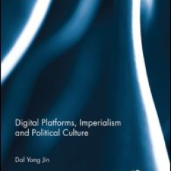 Digital Platforms, Imperialism and Political Culture Digital Platforms, Imperialism and Political Culture