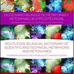 Diccionario Bilingüe de Metáforas y Metonimias Científico-Técnicas Diccionario Bilingüe de Metáforas y Metonimias Científico-Técnicas
