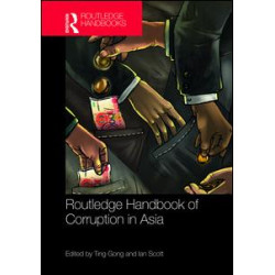 Routledge Handbook of Corruption in Asia Routledge Handbook of Corruption in Asia
