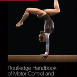 Routledge Handbook of Motor Control and Motor Learning