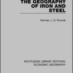 The Geography of Iron and Steel The Geography of Iron and Steel
