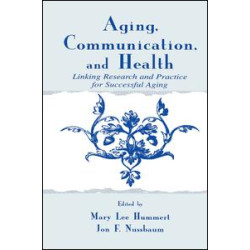 Aging, Communication, and Health Aging, Communication, and Health