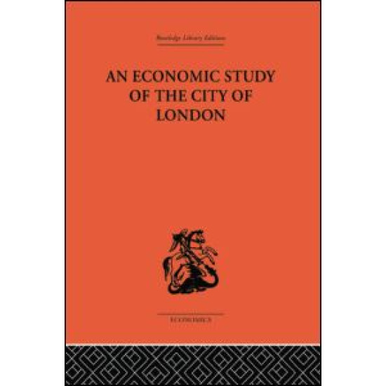 An Economic Study of the City of London An Economic Study of the City of London