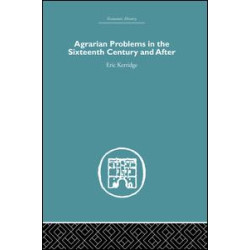 Agrarian Problems in the Sixteenth Century and After Agrarian Problems in the Sixteenth Century and After