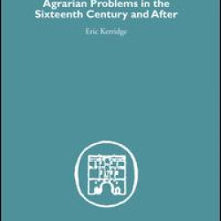 Agrarian Problems in the Sixteenth Century and After Agrarian Problems in the Sixteenth Century and After
