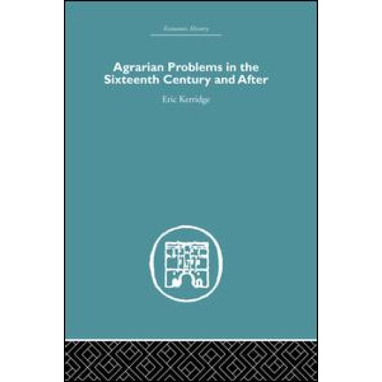 Agrarian Problems in the Sixteenth Century and After Agrarian Problems in the Sixteenth Century and After